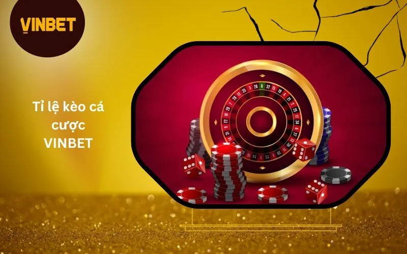 Tỉ lệ kèo cá cược VINBET 